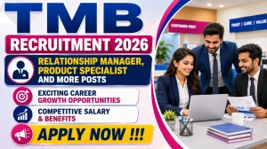 TMB Recruitment 2026 - Apply Online for Relationship Manager, Product Specialist and More Posts TMB Recruitment 2026 - Apply Online for Relationship Manager, Product Specialist and More Posts