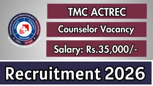 TMC ACTREC Counselor Recruitment 2026 - Walkin TMC ACTREC Counselor Recruitment 2026 - Walkin