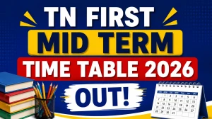 TN First Mid Term Time Table 2026 Out - Download Class 6 to 12 Exam Syllabus PDF at tn.gov.in TN First Mid Term Time Table 2026 Out - Download Class 6 to 12 Exam Syllabus PDF at tn.gov.in