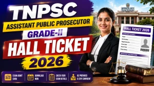 TNPSC Assistant Public Prosecutor Grade-II Hall Ticket 2026 - Main Exam Admit Card Download Link TNPSC Assistant Public Prosecutor Grade-II Hall Ticket 2026 - Main Exam Admit Card Download Link