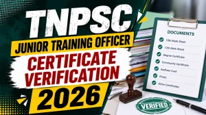 TNPSC Junior Training Officer Certificate Verification 2026 - Check Now TNPSC Junior Training Officer Certificate Verification 2026 - Check Now