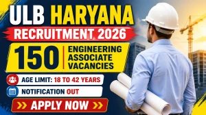 ULB Haryana Engineering Associate Recruitment 2026 Notification Out - Apply Online for 150 Posts