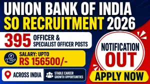 Union Bank of India SO Recruitment 2026 Last Date Extended - Apply Online for 395 Officer & Specialist Officer Posts