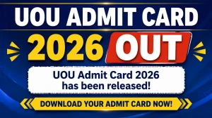 UOU Admit Card 2026 Out - Download Link, Login Steps, Instructions at admdesk.uou.ac.in