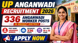 UP Anganwadi Recruitment 2026 - Apply Online for 336 Anganwadi Worker Posts in Meerut District UP Anganwadi Recruitment 2026 - Apply Online for 336 Anganwadi Worker Posts in Meerut District