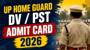 UP Home Guard DV/PST Admit Card 2026 - Download Link, Date & Documents UP Home Guard DV/PST Admit Card 2026 - Download Link, Date & Documents