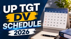 UP TGT DV Schedule 2026 - Check Document Verification Dates, Subject-Wise Schedule & Documents Required