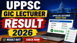 UPPSC GIC Lecturer Result 2026 Out - Subject-Wise Merit List PDF & Mains Details UPPSC GIC Lecturer Result 2026 Out - Subject-Wise Merit List PDF & Mains Details