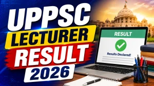UPPSC Lecturer Result 2026 - Check Interview List and Roll Number UPPSC Lecturer Result 2026 - Check Interview List and Roll Number