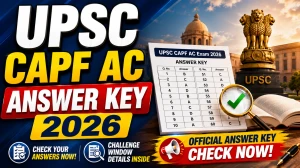UPSC CAPF AC Answer Key 2026 Out: Download Set-Wise Paper 1 PDF, Objection Process UPSC CAPF AC Answer Key 2026 Out: Download Set-Wise Paper 1 PDF, Objection Process