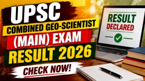 UPSC Combined Geo-Scientist (Main) Exam 2026 Result - Interview List Out, Check Qualified Candidates UPSC Combined Geo-Scientist (Main) Exam 2026 Result - Interview List Out, Check Qualified Candidates