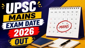 UPSC Mains Exam Date 2026 Out - Full Schedule Here UPSC Mains Exam Date 2026 Out - Full Schedule Here