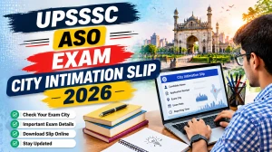 UPSSSC ASO Exam City Intimation Slip 2026 Out - Download ASO/ARO Mains Exam @upsssc.gov.in UPSSSC ASO Exam City Intimation Slip 2026 Out - Download ASO/ARO Mains Exam @upsssc.gov.in