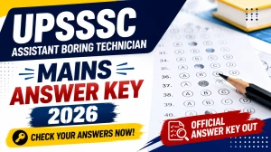 UPSSSC Assistant Boring Technician Mains Answer Key 2026 - Download Provisional Answer Key PDF