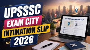 UPSSSC Exam City Intimation Slip 2026 - Teacher Cadre (PwD) & Assistant Boring Technician