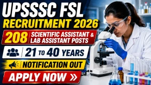 UPSSSC FSL Recruitment 2026 Notification Out - Apply Online for 208 Scientific Assistant & Lab Assistant Posts UPSSSC FSL Recruitment 2026 Notification Out - Apply Online for 208 Scientific Assistant & Lab Assistant Posts