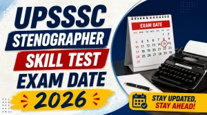 UPSSSC Stenographer Skill Test Exam Date 2026 - Check Exam Schedule