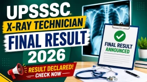 UPSSSC X-Ray Technician Final Result 2026 - Check Selection List, Cut-off Marks