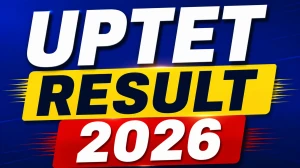 UPTET Result 2026 - UPESSC UP TET Scorecard Date, Cut Off & Download Link UPTET Result 2026 - UPESSC UP TET Scorecard Date, Cut Off & Download Link