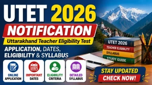UTET 2026 Notification: Uttarakhand Teacher Eligibility Test Application, Dates, Eligibility & Syllabus UTET 2026 Notification: Uttarakhand Teacher Eligibility Test Application, Dates, Eligibility & Syllabus