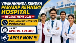 Vivekananda Kendra Paradip Refinery Hospital Recruitment 2026 - Apply Online for GDMO, Medicine Specialists and More Posts