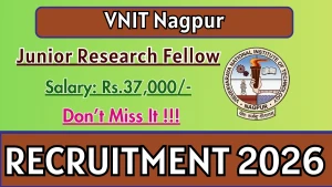 VNIT Nagpur Junior Research Fellow Recruitment 2026 - Apply Online