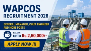 WAPCOS Recruitment 2026 - Apply Online for General Manager, Chief Engineer and More Posts