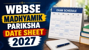 WBBSE Madhyamik Pariksha Date Sheet 2027 (Released) - Class 10 Exam Routine, Dates & Time Table