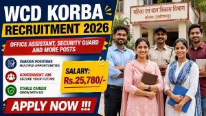 WCD Korba Recruitment 2026 - Apply Offline for Office Assistant, Security Guard and More Posts