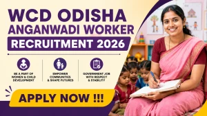 WCD Odisha Anganwadi Worker Recruitment 2026 - Apply Online WCD Odisha Anganwadi Worker Recruitment 2026 - Apply Online