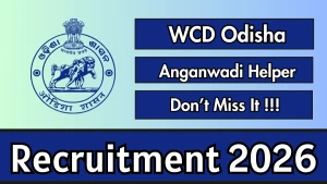 WCD Odisha Anganwadi Helper Recruitment 2026 - Apply Online WCD Odisha Anganwadi Helper Recruitment 2026 - Apply Online