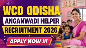 WCD Odisha Anganwadi Helper Recruitment 2026 - Apply Online