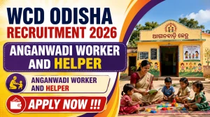 WCD Odisha Recruitment 2026 - Apply Online for Anganwadi Worker and Helper Posts