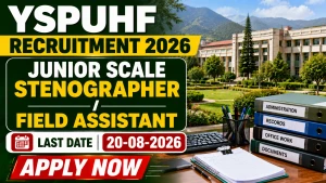 YSPUHF Recruitment 2026 - Apply Online for Junior Scale Stenographer/ Field Assistant Posts YSPUHF Recruitment 2026 - Apply Online for Junior Scale Stenographer/ Field Assistant Posts