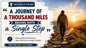 A Journey of a Thousand Miles Begins with a Single Step - Proverb of the Day