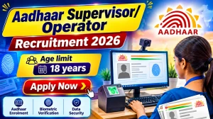 Aadhaar Supervisor/ Operator Recruitment 2026 - Apply Online Aadhaar Supervisor/ Operator Recruitment 2026 - Apply Online