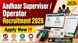 Aadhaar Supervisor/ Operator Recruitment 2026 - Apply Online Aadhaar Supervisor/ Operator Recruitment 2026 - Apply Online