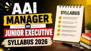 AAI Manager and Junior Executive Syllabus 2026 - Check Exam Pattern PDF
