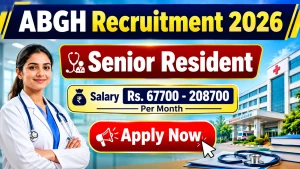 ABGH Senior Resident Recruitment 2026 - Walkin ABGH Senior Resident Recruitment 2026 - Walkin