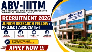 ABV-IIITM Junior Research Fellow / Project Associate-I Recruitment 2026 - Apply Online ABV-IIITM Junior Research Fellow / Project Associate-I Recruitment 2026 - Apply Online