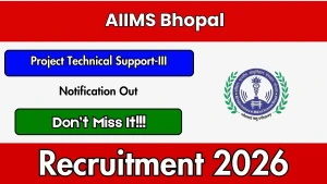 AIIMS Bhopal Project Technical Support Recruitment 2026 - Walkin