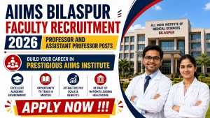 AIIMS Bilaspur Faculty Recruitment 2026 - Apply Offline for Professor and Assistant Professor Posts