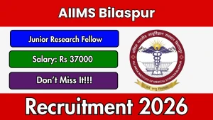 AIIMS Bilaspur Junior Research Fellow Recruitment 2026 - Apply Online AIIMS Bilaspur Junior Research Fellow Recruitment 2026 - Apply Online