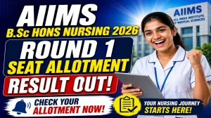 AIIMS B.Sc Hons Nursing 2026 Round 1 Seat Allotment Result Out - Download PDF at aiimsexams.ac.in AIIMS B.Sc Hons Nursing 2026 Round 1 Seat Allotment Result Out - Download PDF at aiimsexams.ac.in
