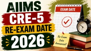 AIIMS CRE-5 Re-Exam Date 2026 (Out) - Check CBT Schedule, Shift & Group Code Wise Dates