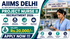 AIIMS Delhi Project Nurse II Recruitment 2026 - Apply Online AIIMS Delhi Project Nurse II Recruitment 2026 - Apply Online