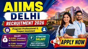 AIIMS Delhi Recruitment 2026 - Apply Online for Program Professional II, Project Assistant Posts