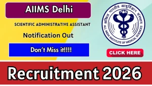 AIIMS Delhi Scientific Administrative Assistant Recruitment 2026 - Apply Online AIIMS Delhi Scientific Administrative Assistant Recruitment 2026 - Apply Online