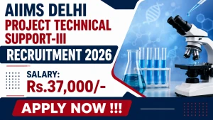 AIIMS Delhi Project Technical Support-III Recruitment 2026 - Apply Online AIIMS Delhi Project Technical Support-III Recruitment 2026 - Apply Online
