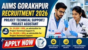 AIIMS Gorakhpur Recruitment 2026 - Walkin for Project Technical Support/ Project Assistant Posts AIIMS Gorakhpur Recruitment 2026 - Walkin for Project Technical Support/ Project Assistant Posts